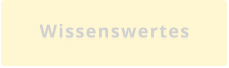 Wissenswertes